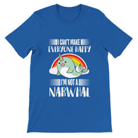 T- I can't make everyone happy, i'm not a Narwahl - Premium Unisex T-Shirt mit Rundhalsausschnitt